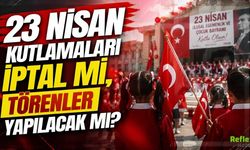 23 Nisan Kutlamaları İptal Mi, Törenler Yapılacak Mı?