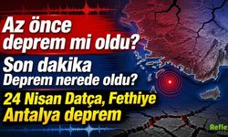 Az önce deprem mi oldu? Son dakika Deprem nerede oldu? 24 Nisan Datça, Fethiye Antalya