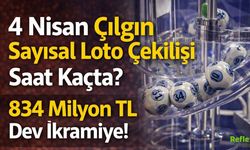 4 Nisan Çılgın Sayısal Loto Çekilişi Saat Kaçta? 834 Milyon TL Dev İkramiye Çekilişi