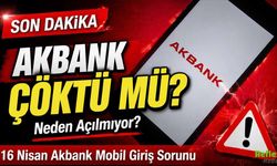Akbank Çöktü Mü, Neden Açılmıyor? 16 Nisan Akbank Mobil Giriş Sorunu
