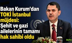 Bakan Kurum’dan TOKİ İstanbul Müjdesi: Şehit Ve Gazi Ailelerinin Tamamı Hak Sahibi Oldu