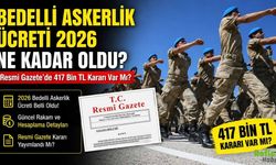 Bedelli Askerlik Ücreti 2026 Ne Kadar Oldu? Resmi Gazete’de 417 Bin TL Kararı Var Mı?