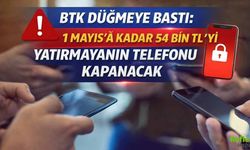 BTK Düğmeye Bastı: 1 Mayıs’a Kadar 54 Bin TL’yi Yatırmayanın Telefonu Kapanacak