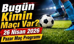 Bugün Kimin Maçı Var? 26 Nisan 2026 Pazar Maç Programı