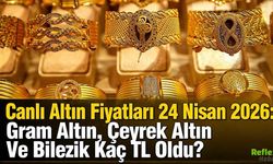 Canlı Altın Fiyatları 24 Nisan 2026: Gram Altın, Çeyrek Altın Ve Bilezik Kaç TL Oldu?