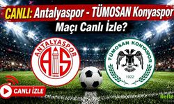 CANLI: Antalyaspor - TÜMOSAN Konyaspor Maçı Canlı İzle?