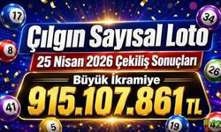 Çılgın Sayısal Loto 25 Nisan 2026 Çekiliş Sonuçları: Büyük İkramiye 915.107.861 TL