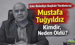 Eski Belediye Başkan Yardımcısı Mustafa Tuğyıldız Kimdir, Neden Öldü?