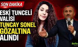 Eski Tunceli Valisi Tuncay Sonel Gözaltına Alındı