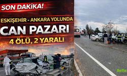 Eskişehir-Ankara Yolunda Can Pazarı: 4 Ölü, 2 Yaralı