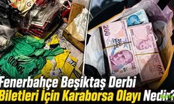 Fenerbahçe Beşiktaş Derbi Biletleri İçin Karaborsa Olayı Nedir?