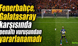 Fenerbahçe Galatasaray Karşısında Penaltıdan Yararlanamadı