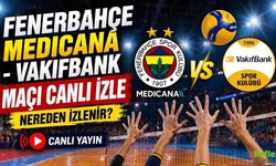 Fenerbahçe Medicana - VakıfBank Maçı Canlı İzle - Nereden İzlenir?