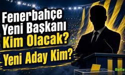 Fenerbahçe Yeni Başkanı Kim Olacak? Yeni Aday Kim?