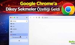Google Chrome'a Dikey Sekmeler Özelliği Geldi