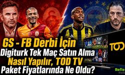 GS - FB Derbi İçin Digiturk Tek Maç Satın Alma Nasıl Yapılır, TOD TV Paket Fiyatlarında Ne Oldu?
