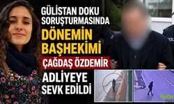 Gülistan Doku Soruşturmasında Dönemin Başhekimi Çağdaş Özdemir Adliyeye Sevk Edildi
