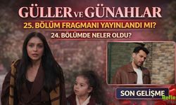 Güller Ve Günahlar 25. Bölüm Fragmanı Yayınlandı Mı? 24. Bölümde Neler Oldu?