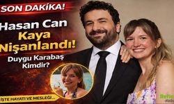 Hasan Can Kaya Nişanlandı! Duygu Karabaş Kimdir?