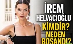 İrem Helvacıoğlu Kimdir? Neden Boşandı?