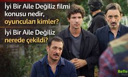 İyi Bir Aile Değiliz Filmi Konusu Nedir? Oyuncuları Kimler?