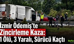 İzmir Ödemiş’te Zincirleme Kaza: 1 Ölü, 3 Yaralı, Sürücü Kaçtı