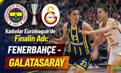 Kadınlar Euroleague'de Finalin Adı: Fenerbahçe İle Galatasaray