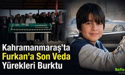 Kahramanmaraş’ta Furkan’a Son Veda Yürekleri Burktu