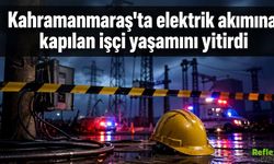 Kahramanmaraş’ta İnşaatta Elektrik Akımına Kapılan İşçi Yaşamını Yitirdi