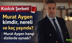 Kızılcık Şerbeti Murat Aygen Kimdir? Nereli Ve Kaç Yaşında?