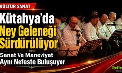 Kütahya’da Ney Geleneği Sürdürülüyor Sanat Ve Maneviyat Aynı Nefeste Buluşuyor