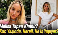 Melisa Tapan Kimdir? Kaç Yaşında, Nereli, Ne İş Yapıyor?