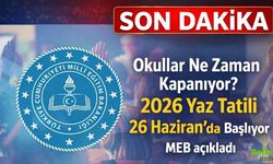 Okullar ne Zaman Kapanıyor? 2026 Yaz Tatili Ne Zaman?