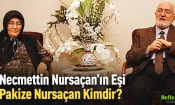 Necmettin Nursaçan’ın Eşi Pakize Nursaçan Kimdir?
