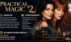 Practical Magic 2 Konusu Ne, Oyuncuları Kimler, Ne Zaman Vizyona Girecek?
