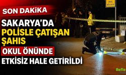 Sakarya’da Polisle Çatışan Şahıs Okul Önünde Etkisiz Hale Getirildi