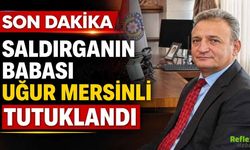 Saldırganın Babası Uğur Mersinli Tutuklandı