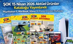 ŞOK 15 Nisan 2026 Aktüel Ürünler Kataloğu Yayımlandı: PlayStation 5, MacBook, Klima Ve Kamp Ürünleri Raflarda