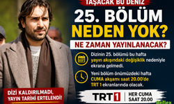 Taşacak Bu Deniz 25 Bölüm Neden Yok? Ne Zaman?