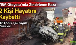 TEM Otoyolu’nda Zincirleme Kaza 2 Kişi Hayatını Kaybetti