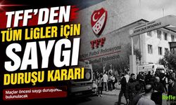 TFF’den Tüm Ligler İçin Saygı Duruşu Kararı