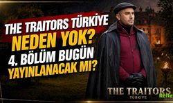 The Traitors Türkiye Neden Yok? 4. Bölüm Bugün Var Mı?
