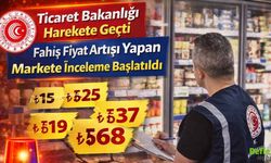Ticaret Bakanlığı Harekete Geçti! Fahiş Fiyat Artışı Yapan Markete İnceleme Başlatıldı