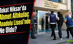 Tokat Niksar’da Ahmet Altıkulaç Anadolu Lisesi’nde Ne Oldu?
