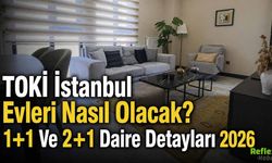 TOKİ İstanbul Evleri Nasıl Olacak? 1+1 Ve 2+1 Daire Detayları 2026