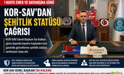 KOR-SAV Genel Başkanı Kalkan’dan “şehitlik statüsü” Talebi