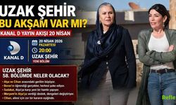 Uzak Şehir Bu Akşam Var Mı? Kanal D Yayın Akışı 20 Nisan Uzak Şehir 58 Bölümde Neler Olacak