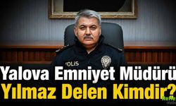 Yalova Emniyet Müdürü Yılmaz Delen Kimdir? Nerelerde Görev Yaptı?