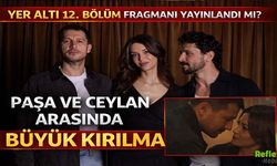 Yer Altı 12. Bölüm Fragmanı Yayınlandı Mı? Paşa Ve Ceylan Arasında Büyük Kırılma