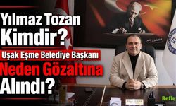 Yılmaz Tozan Kimdir? Uşak Eşme Belediye Başkanı Neden Gözaltına Alındı?